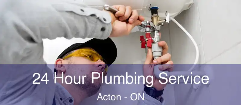  24 Hour Plumbing Service Acton - ON
