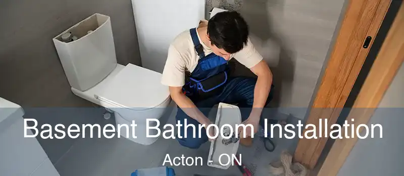  Basement Bathroom Installation Acton - ON