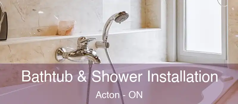  Bathtub & Shower Installation Acton - ON