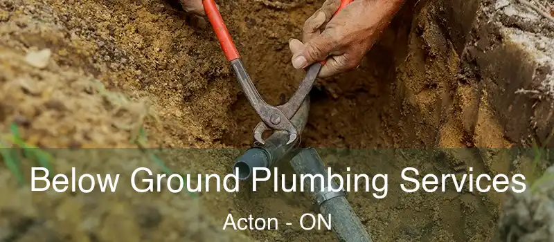  Below Ground Plumbing Services Acton - ON