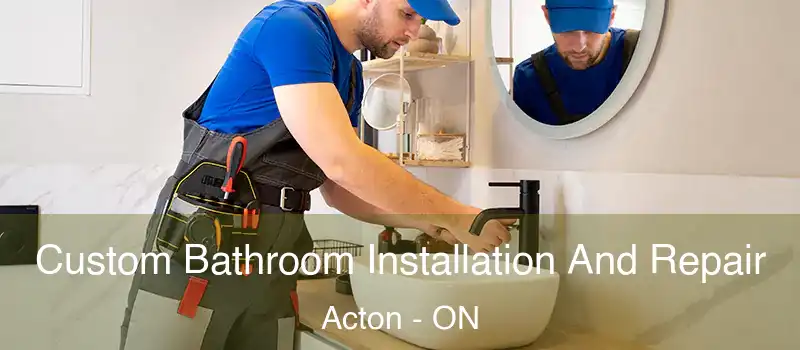  Custom Bathroom Installation And Repair Acton - ON