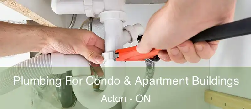  Plumbing For Condo & Apartment Buildings Acton - ON