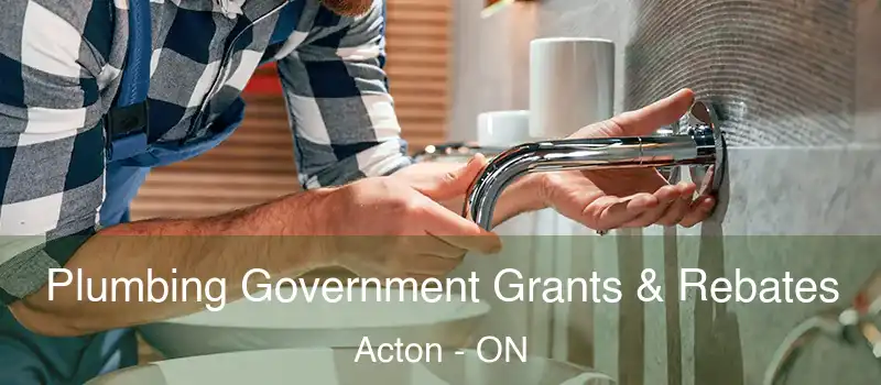  Plumbing Government Grants & Rebates Acton - ON