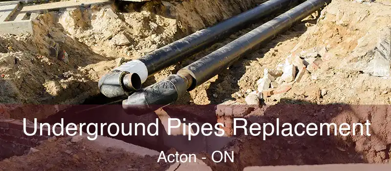  Underground Pipes Replacement Acton - ON