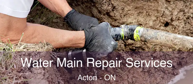  Water Main Repair Services Acton - ON