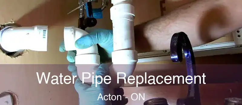  Water Pipe Replacement Acton - ON